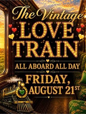 8/21 THE VINTAGE LOVE TRAIN! 🚂 💖